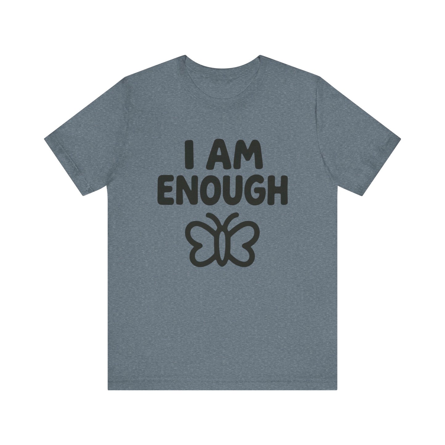 I AM ENOUGH Butterfly Unisex Tee - Inspirational Short Sleeve Shirt