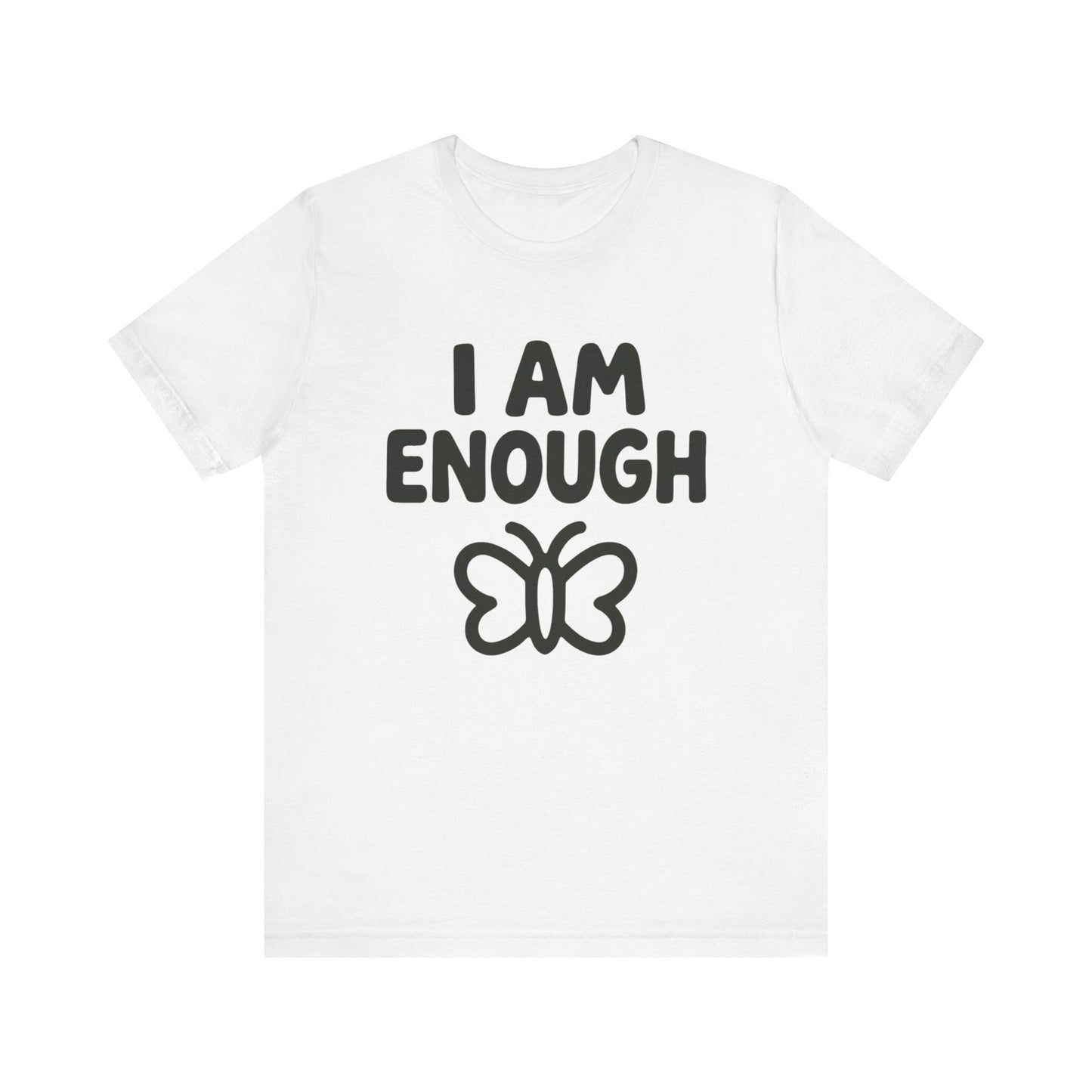 I AM ENOUGH Butterfly Unisex Tee - Inspirational Short Sleeve Shirt