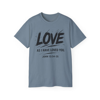 Love T-Shirt — "Love As I Have Loved You" John 13:34-35 Christian Tee