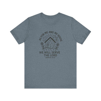 Inspirational Faith T-Shirt - "As for Me and My House, We Will Serve the Lord" - Unisex Jersey Tee