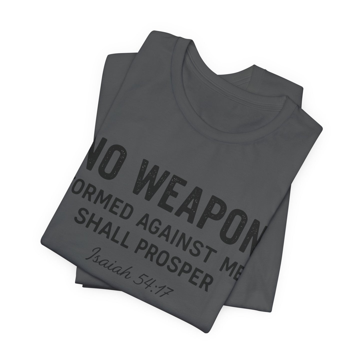No Weapon Formed Against Me Shall Prosper T-Shirt — Faith & Protection Tee