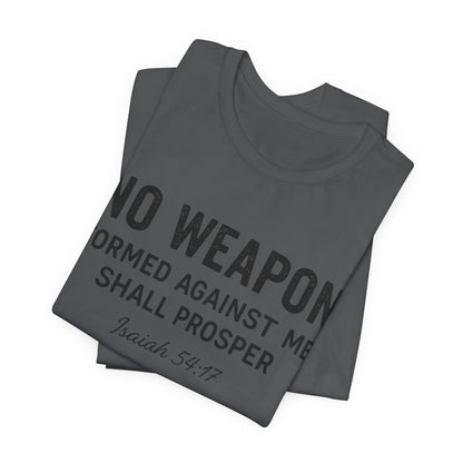 No Weapon Formed Against Me Shall Prosper T-Shirt — Faith & Protection Tee
