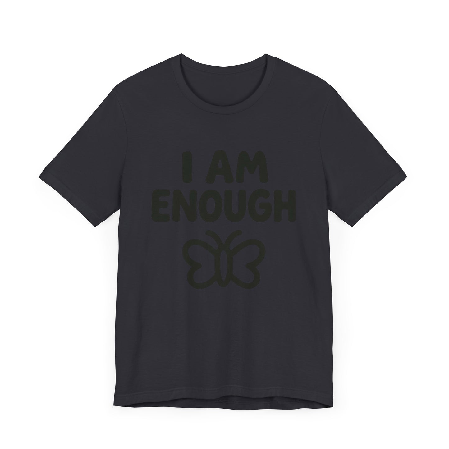 I AM ENOUGH Butterfly Unisex Tee - Inspirational Short Sleeve Shirt