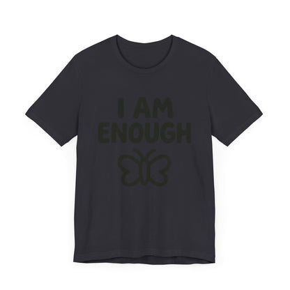 I AM ENOUGH Butterfly Unisex Tee - Inspirational Short Sleeve Shirt