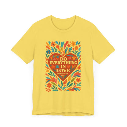 Floral Love Unisex Tee with Scripture 1 Corinthians 16:14