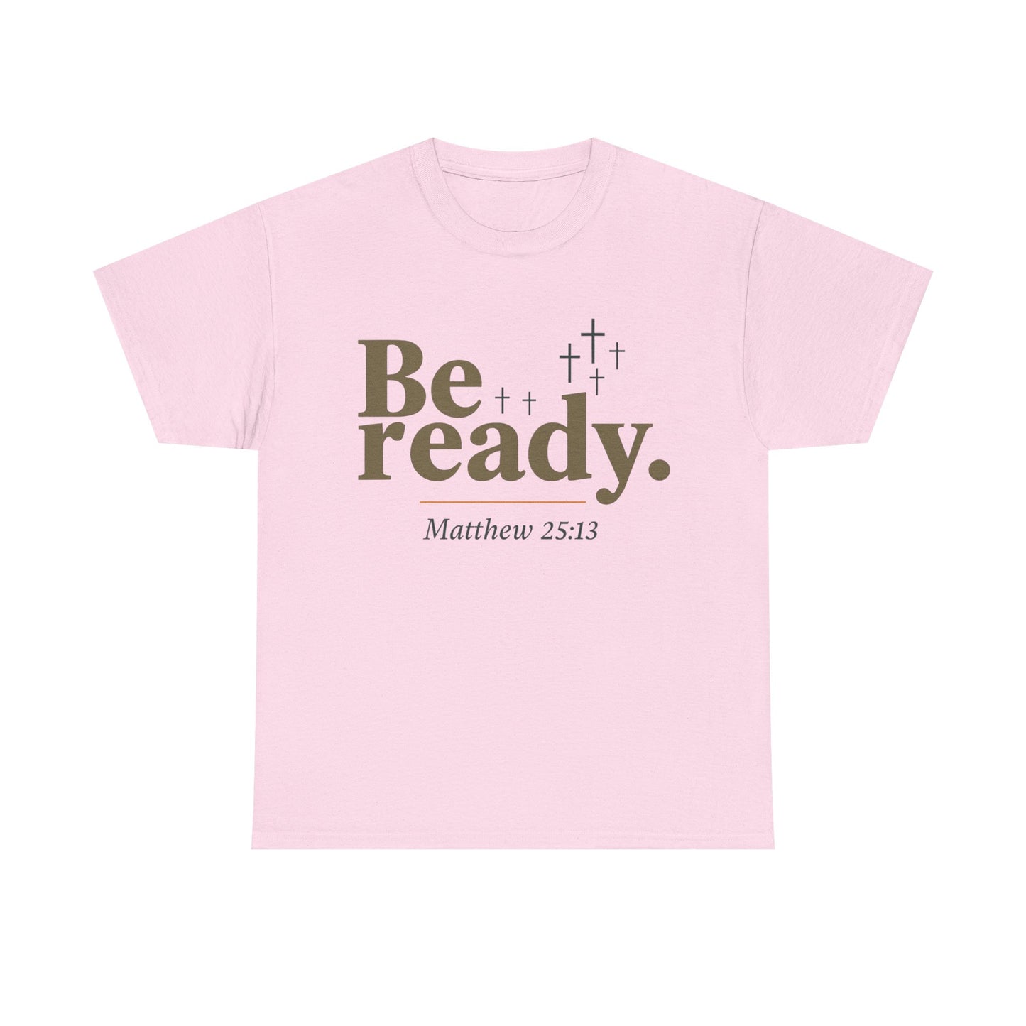 Be Ready Unisex Tee - Christian Jesus Christ Religious Encouraging Shirt