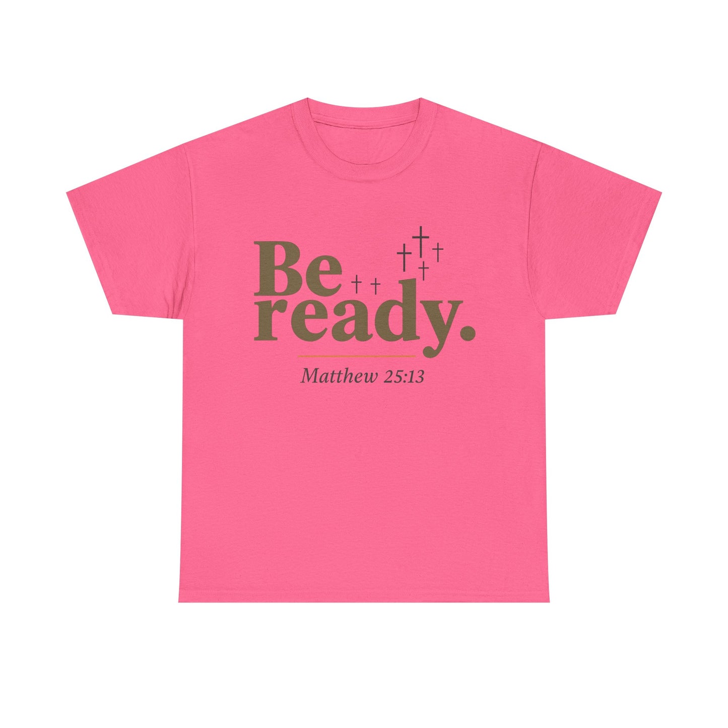 Be Ready Unisex Tee - Christian Jesus Christ Religious Encouraging Shirt