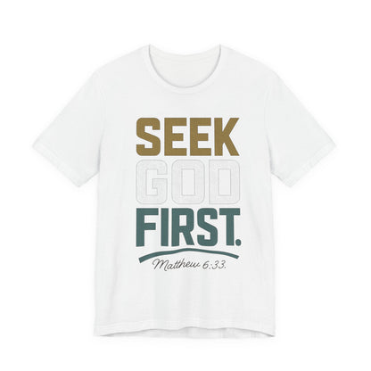 Seek God First T-Shirt — Faith First Graphic Tee