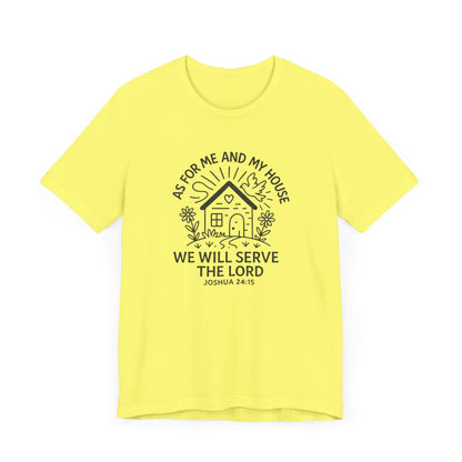 Inspirational Faith T-Shirt - "As for Me and My House, We Will Serve the Lord" - Unisex Jersey Tee