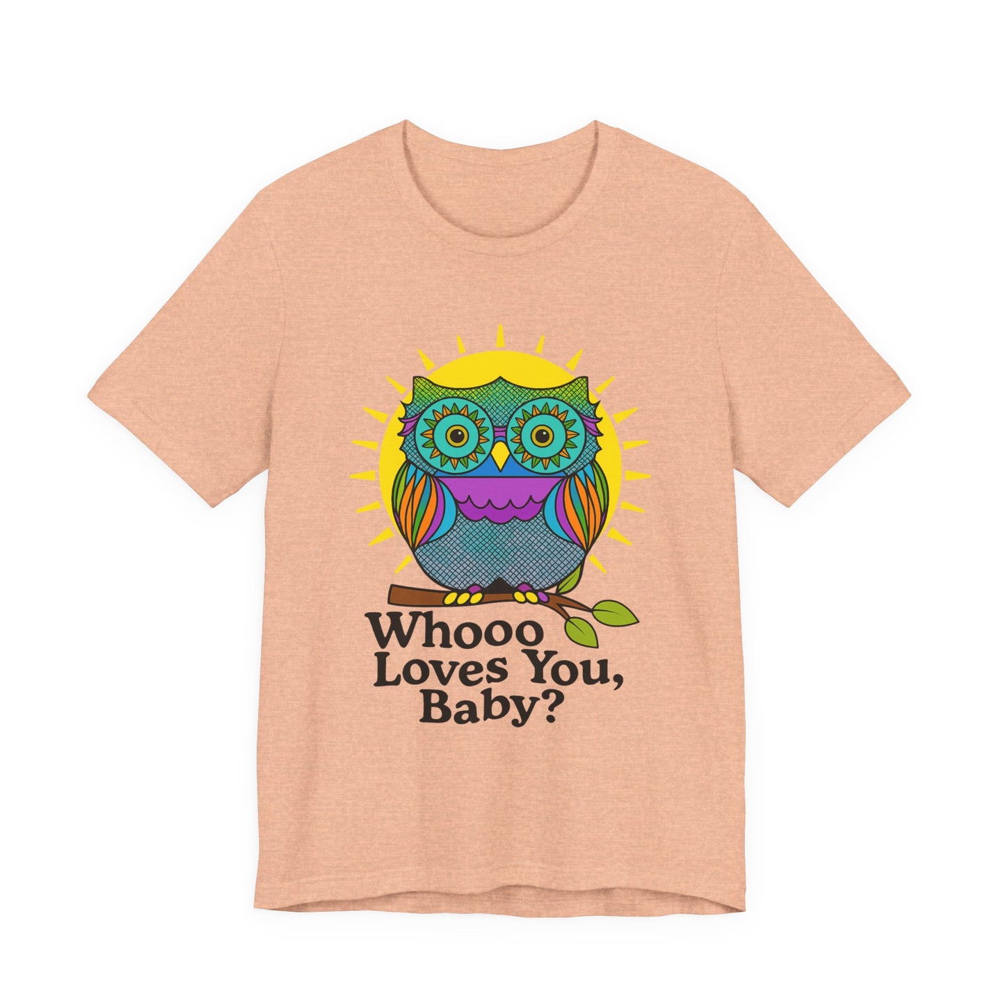 Colorful Owl Tee :'Whoo loves you, baby? T-Shirt