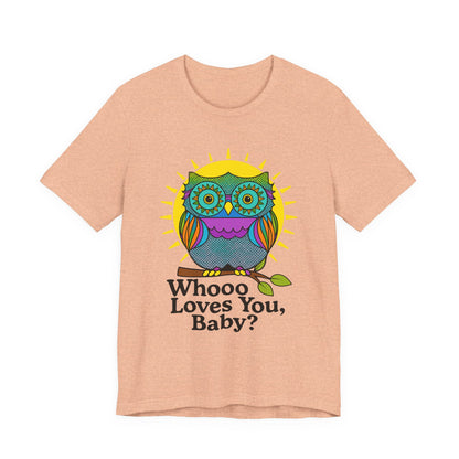 Colorful Owl Tee :'Whoo loves you, baby? T-Shirt