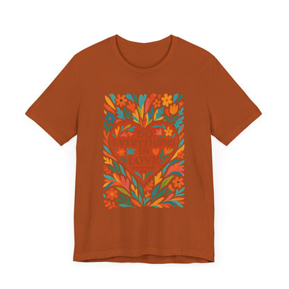 Floral Love Unisex Tee with Scripture 1 Corinthians 16:14