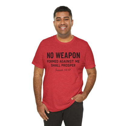 No Weapon Formed Against Me Shall Prosper T-Shirt — Faith & Protection Tee