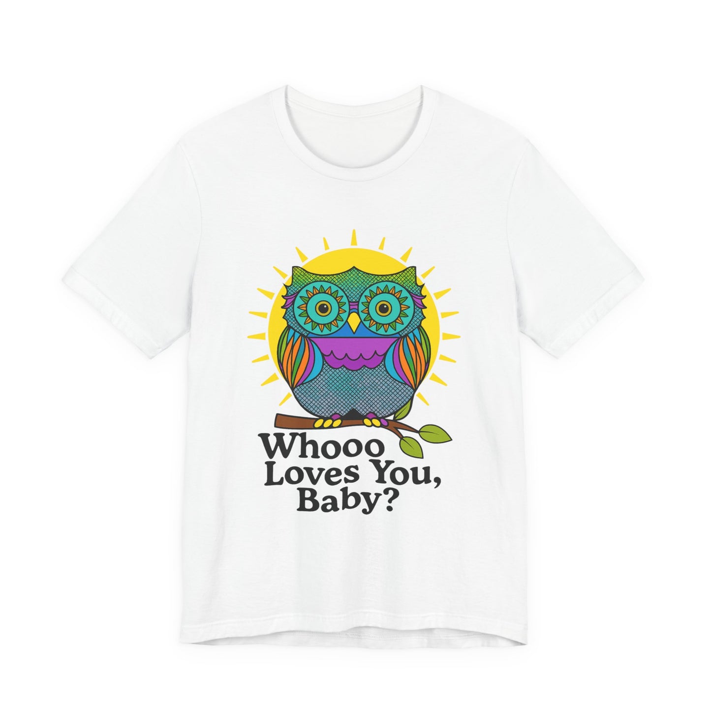 Colorful Owl Tee :'Whoo loves you, baby? T-Shirt