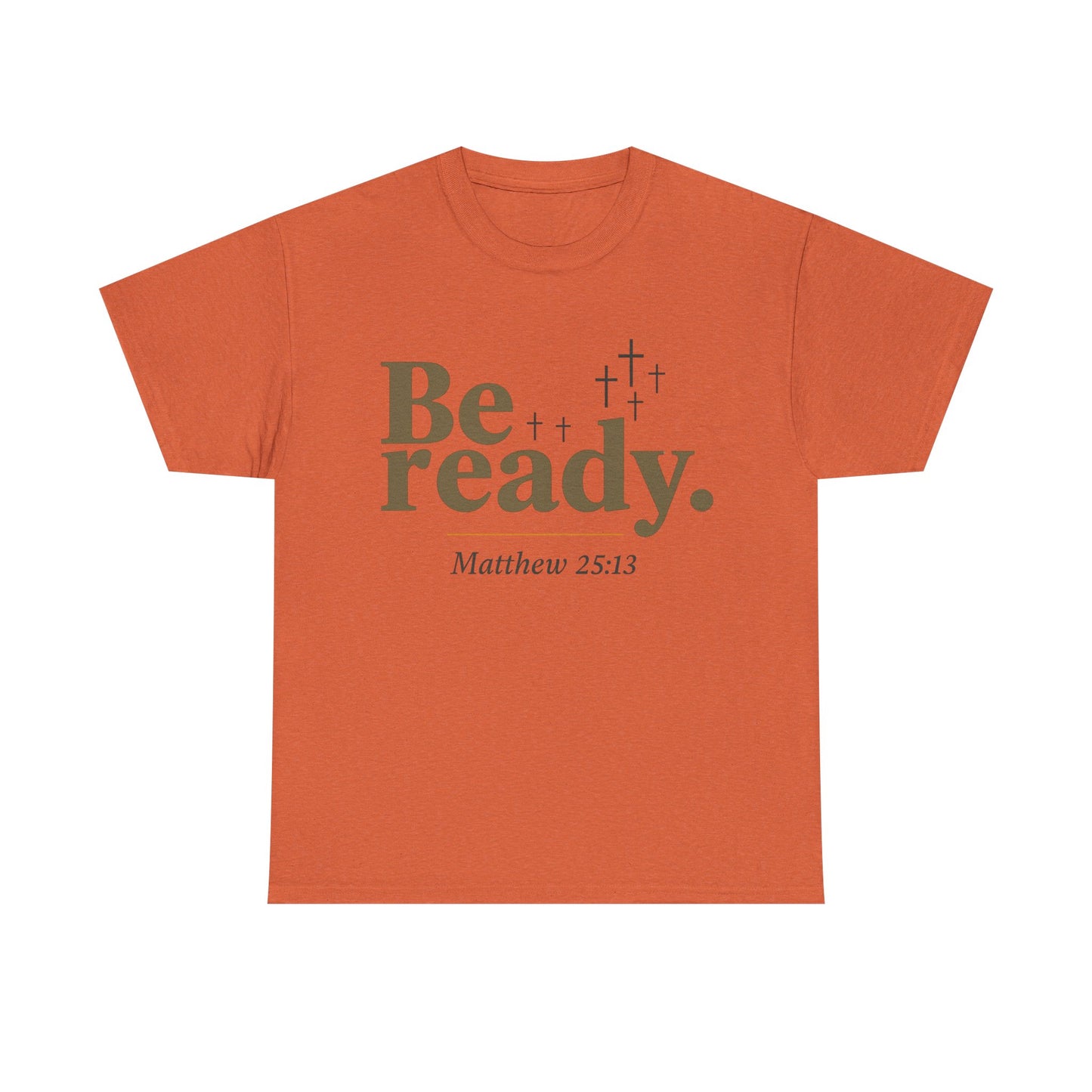 Be Ready Unisex Tee - Christian Jesus Christ Religious Encouraging Shirt