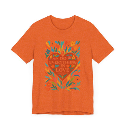 Floral Love Unisex Tee with Scripture 1 Corinthians 16:14
