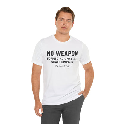 No Weapon Formed Against Me Shall Prosper T-Shirt — Faith & Protection Tee