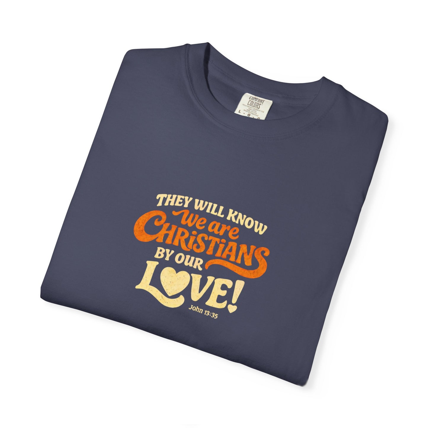 They Will Know We Are Christians by Our Love Tee