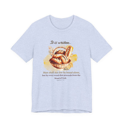 Man Shall Not Live By Bread Alone Scripture Tee - Matthew 4:4
