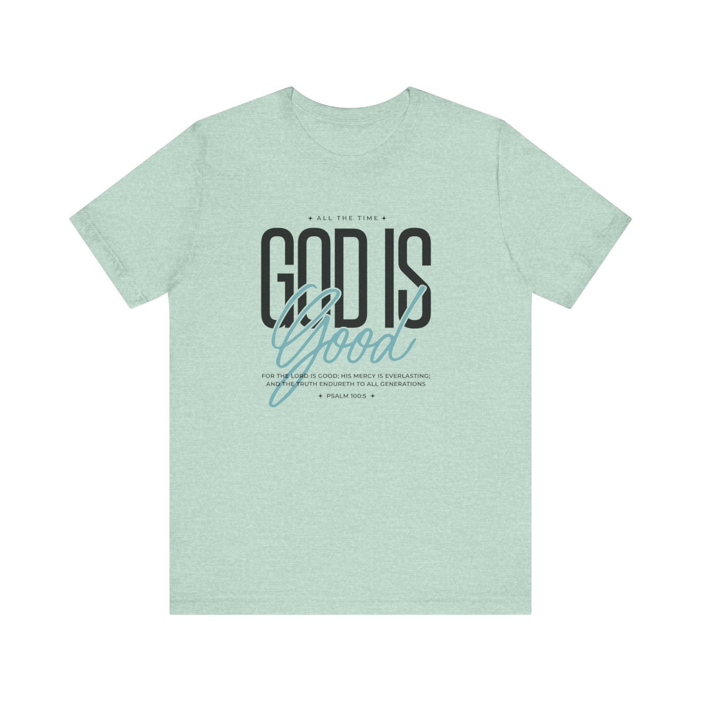 Inspirational Short Sleeve Tee - God is Good All the Time