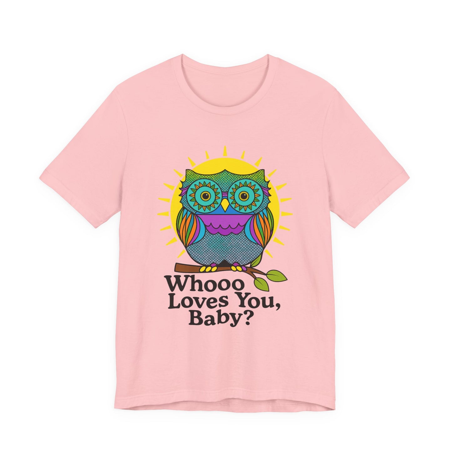 Colorful Owl Tee :'Whoo loves you, baby? T-Shirt