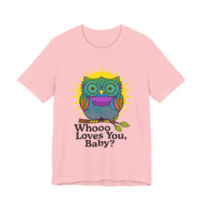Colorful Owl Tee :'Whoo loves you, baby? T-Shirt