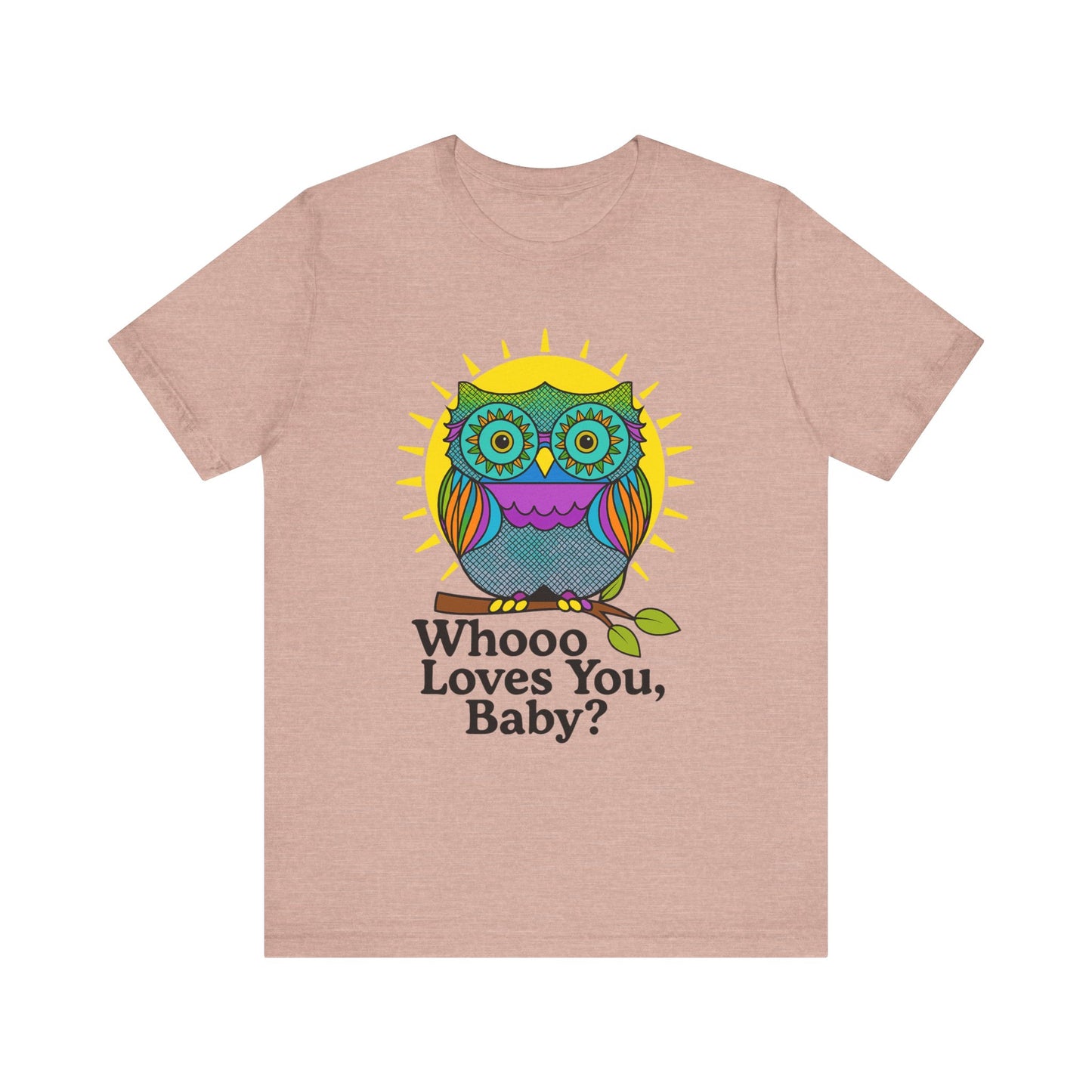 Colorful Owl Tee :'Whoo loves you, baby? T-Shirt