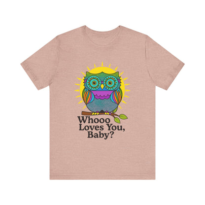 Colorful Owl Tee :'Whoo loves you, baby? T-Shirt