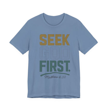 Seek God First T-Shirt — Faith First Graphic Tee