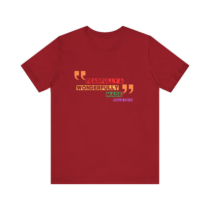 Psalm 139: 13-14 Unisex T-shirt - Fearfully and Wonderfully Madde