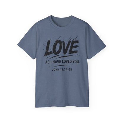 Love T-Shirt — "Love As I Have Loved You" John 13:34-35 Christian Tee