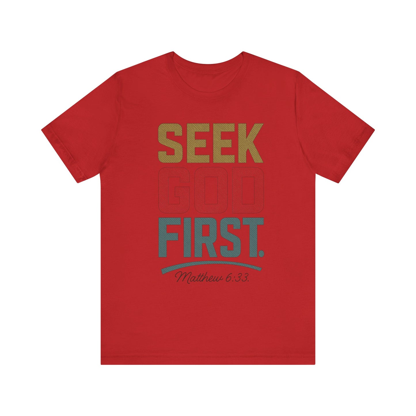 Seek God First T-Shirt — Faith First Graphic Tee