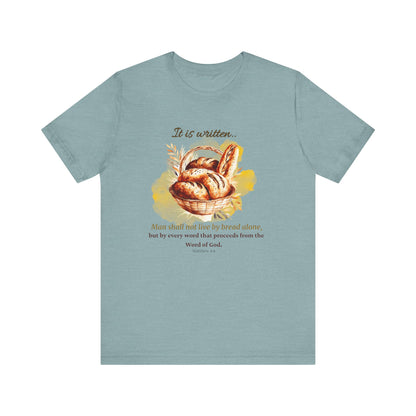 Man Shall Not Live By Bread Alone Scripture Tee - Matthew 4:4