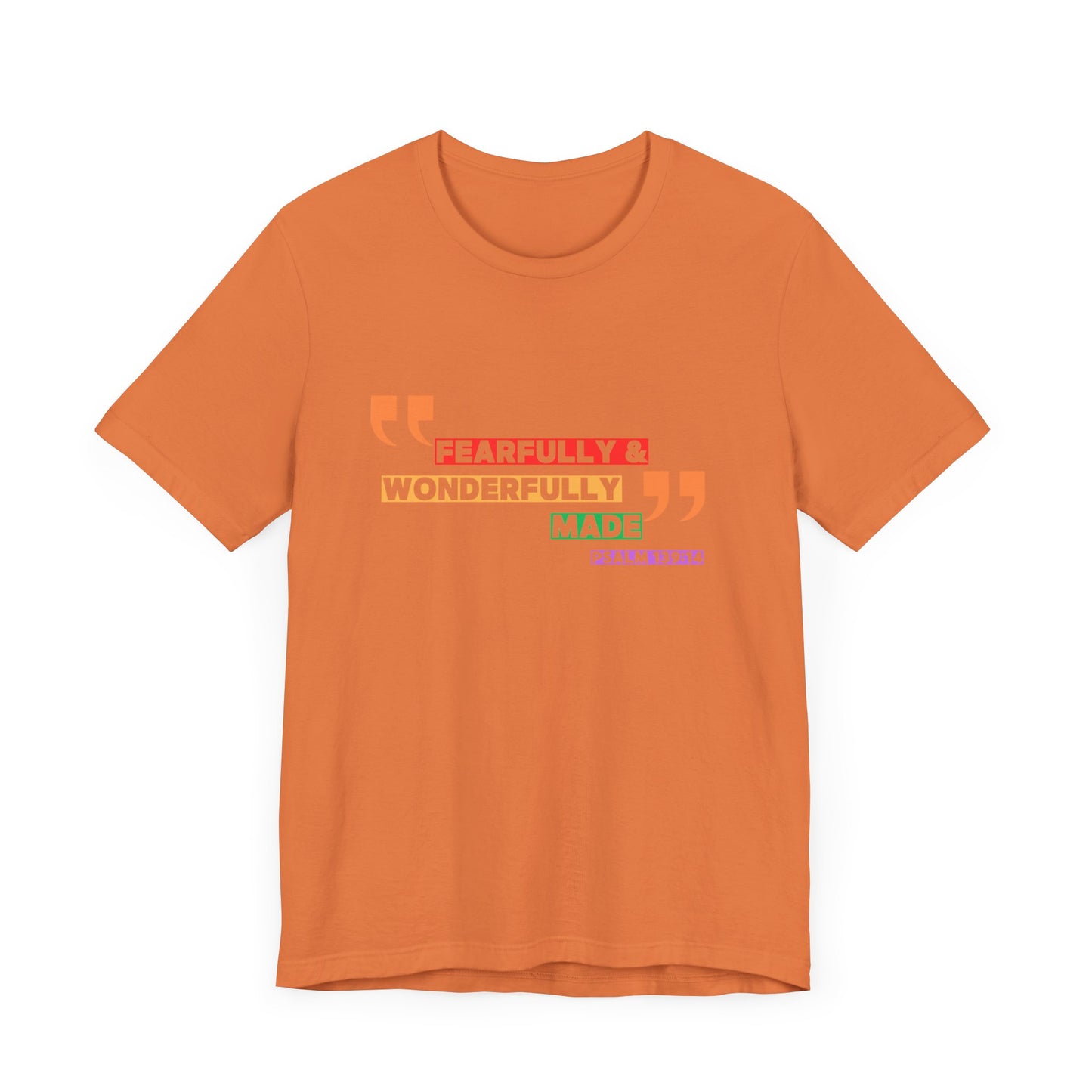 Psalm 139: 13-14 Unisex T-shirt - Fearfully and Wonderfully Madde