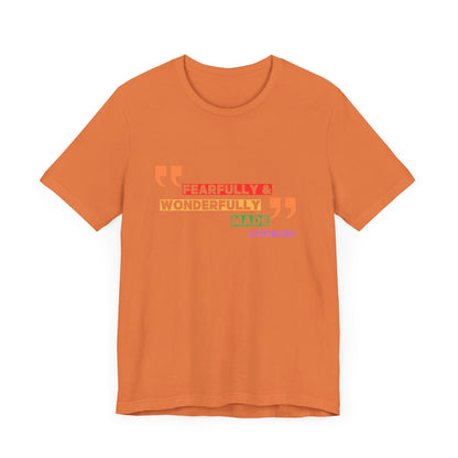 Psalm 139: 13-14 Unisex T-shirt - Fearfully and Wonderfully Madde