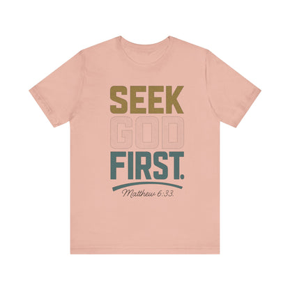 Seek God First T-Shirt — Faith First Graphic Tee