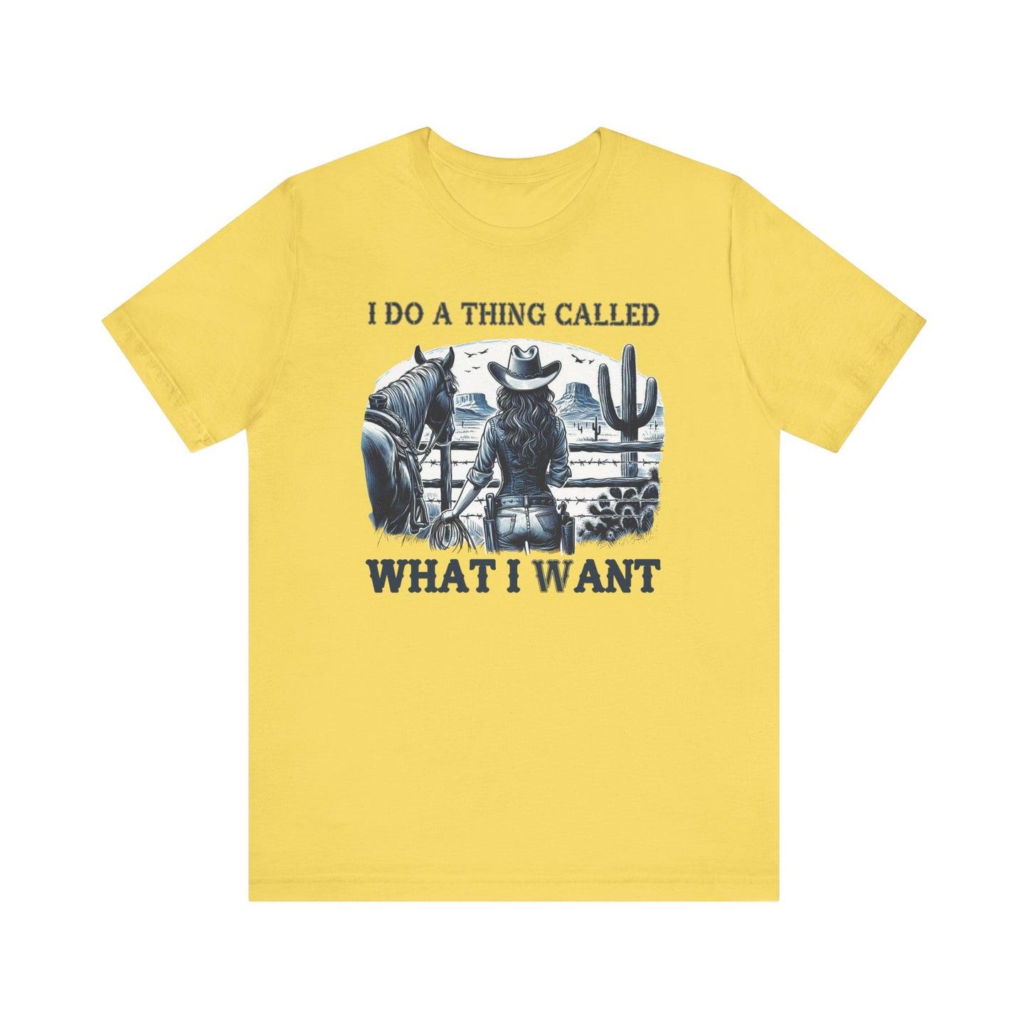 I Do A Thing Called What I Want to Do Cowgirl Tee