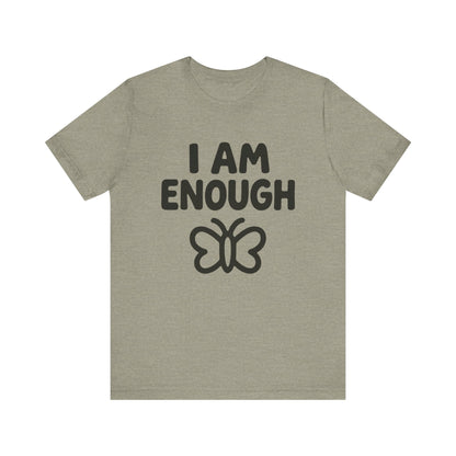 I AM ENOUGH Butterfly Unisex Tee - Inspirational Short Sleeve Shirt