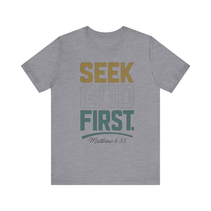 Seek God First T-Shirt — Faith First Graphic Tee
