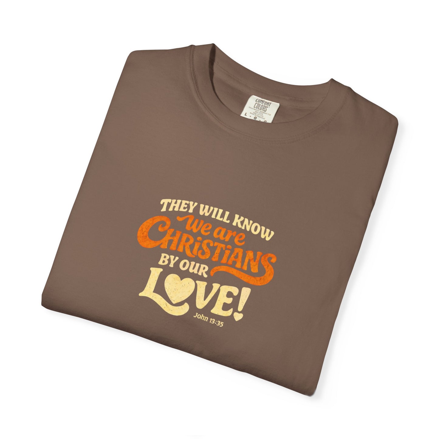 They Will Know We Are Christians by Our Love Tee