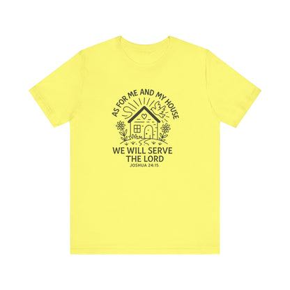 Inspirational Faith T-Shirt - "As for Me and My House, We Will Serve the Lord" - Unisex Jersey Tee