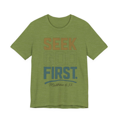 Seek God First T-Shirt — Faith First Graphic Tee