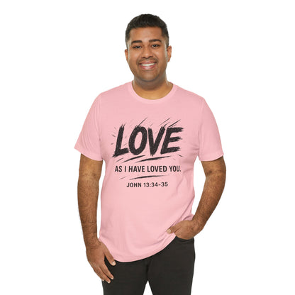 Love "As I Have Loved You" Christian Tee — John 13:34-35 Shirt