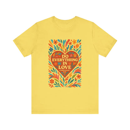 Floral Love Unisex Tee with Scripture 1 Corinthians 16:14