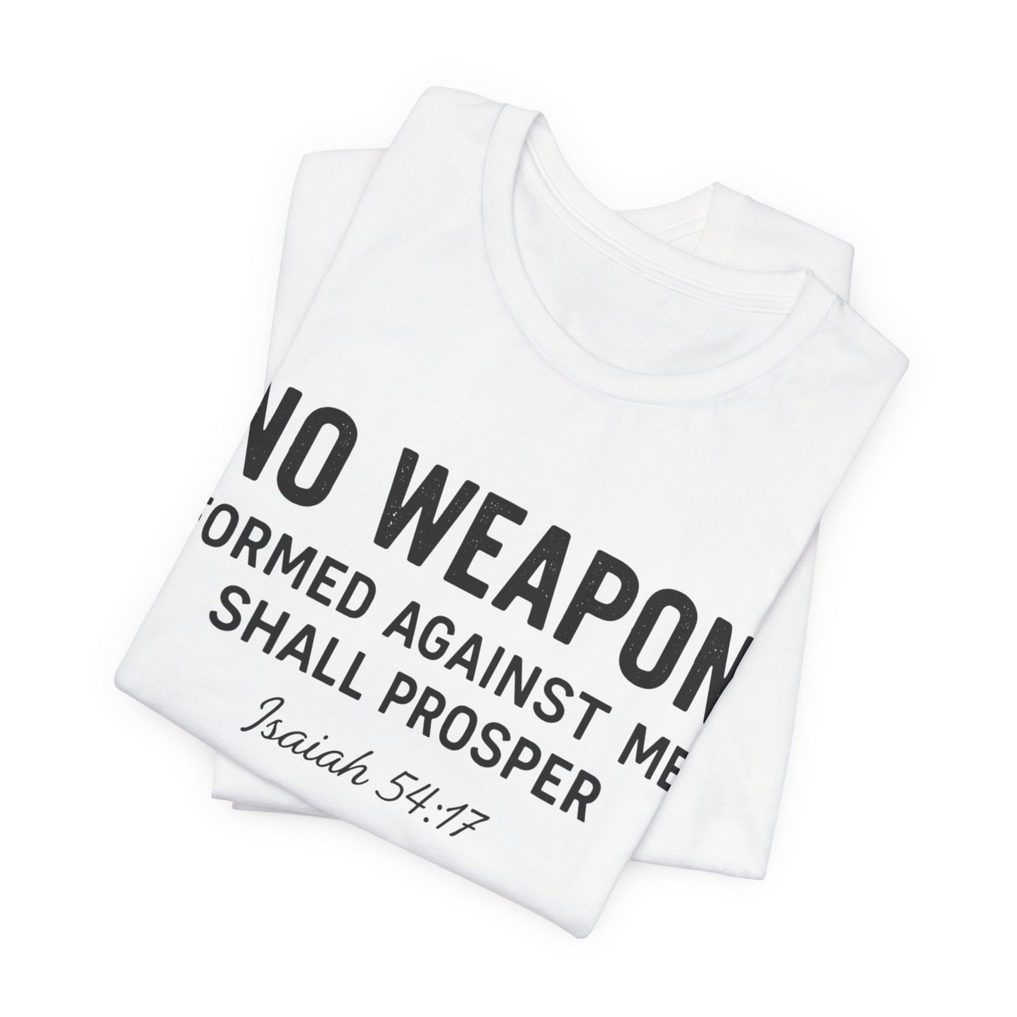 No Weapon Formed Against Me Shall Prosper T-Shirt — Faith & Protection Tee