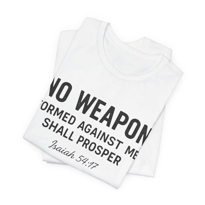 No Weapon Formed Against Me Shall Prosper T-Shirt — Faith & Protection Tee