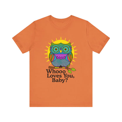 Colorful Owl Tee :'Whoo loves you, baby? T-Shirt