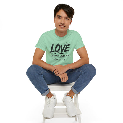 Love T-Shirt — "Love As I Have Loved You" John 13:34-35 Christian Tee