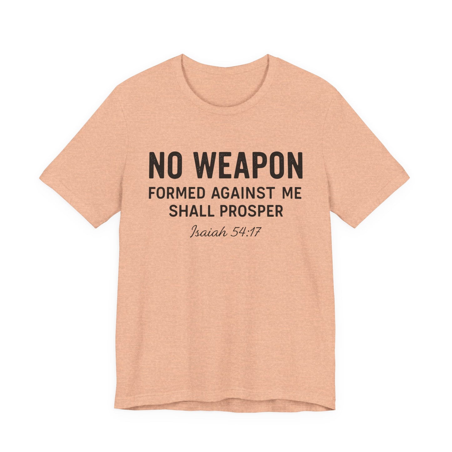 No Weapon Formed Against Me Shall Prosper T-Shirt — Faith & Protection Tee