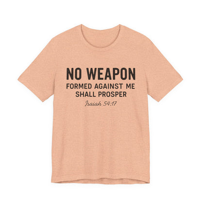 No Weapon Formed Against Me Shall Prosper T-Shirt — Faith & Protection Tee